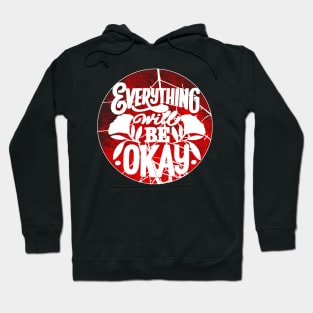 Everything Will Be Okay Hoodie